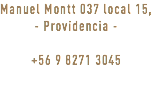 Manuel Montt 037 local 15, - Providencia - +56 9 8271 3045