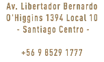 Av. Libertador Bernardo O'Higgins 1394 Local 10 - Santiago Centro - +56 9 8529 1777